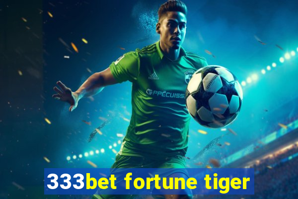 333bet fortune tiger